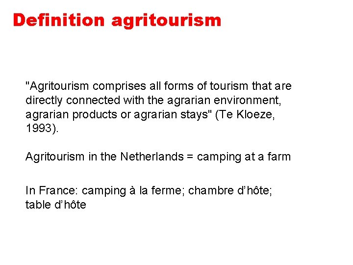 Definition agritourism "Agritourism comprises all forms of tourism that are directly connected with the