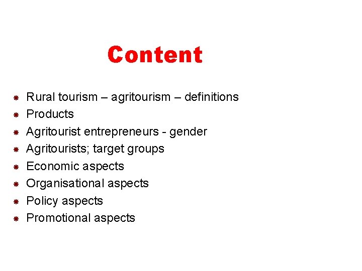 Content Rural tourism – agritourism – definitions Products Agritourist entrepreneurs - gender Agritourists; target