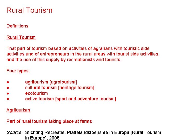 Rural Tourism Definitions Rural Tourism That part of tourism based on activities of agrarians