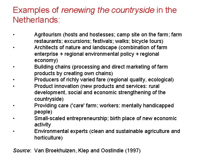Examples of renewing the countryside in the Netherlands: • • Agritourism (hosts and hostesses;