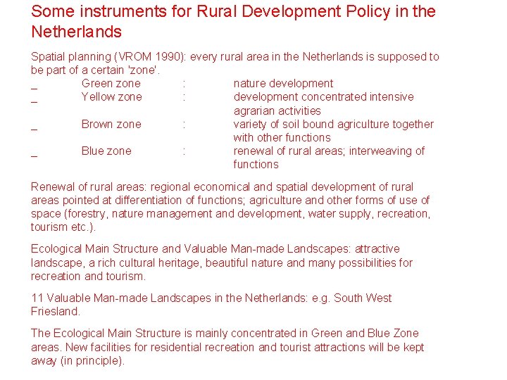 Some instruments for Rural Development Policy in the Netherlands Spatial planning (VROM 1990): every