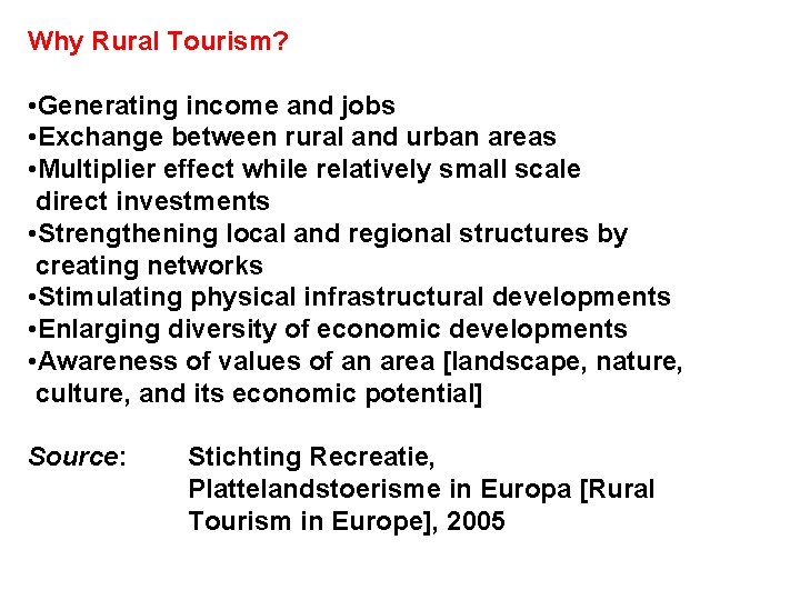 Why Rural Tourism? • Generating income and jobs • Exchange between rural and urban