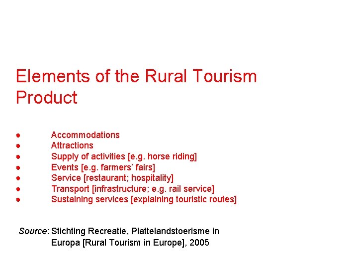 Elements of the Rural Tourism Product ● ● ● ● Accommodations Attractions Supply of