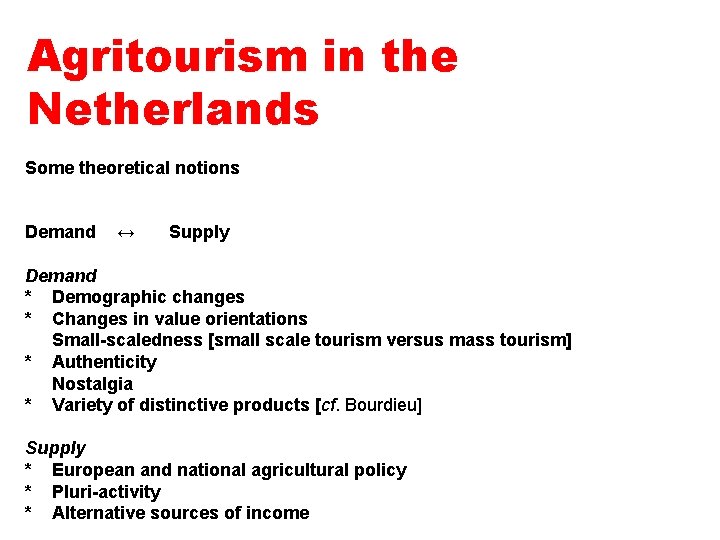 Agritourism in the Netherlands Some theoretical notions Demand ↔ Supply Demand * Demographic changes