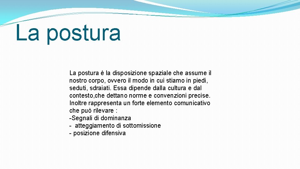 La postura è la disposizione spaziale che assume il nostro corpo, ovvero il modo