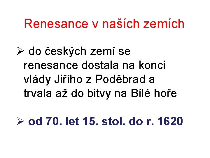 Renesance v naších zemích Ø do českých zemí se renesance dostala na konci vlády Renesance v naších zemích Ø do českých zemí se renesance dostala na konci vlády