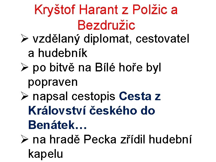 Kryštof Harant z Polžic a Bezdružic Ø vzdělaný diplomat, cestovatel a hudebník Ø po Kryštof Harant z Polžic a Bezdružic Ø vzdělaný diplomat, cestovatel a hudebník Ø po