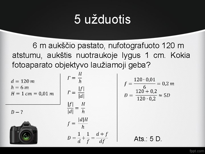 5 užduotis 6 m aukščio pastato, nufotografuoto 120 m atstumu, aukštis nuotraukoje lygus 1