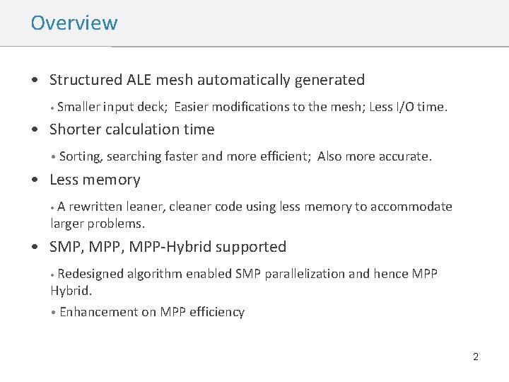 Overview • Structured ALE mesh automatically generated • Smaller input deck; Easier modifications to