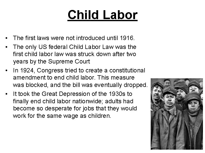 Child Labor • The first laws were not introduced until 1916. • The only Child Labor • The first laws were not introduced until 1916. • The only