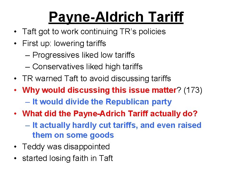 Payne-Aldrich Tariff • Taft got to work continuing TR’s policies • First up: lowering Payne-Aldrich Tariff • Taft got to work continuing TR’s policies • First up: lowering