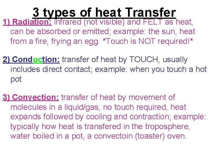 3 types of heat Transfer 1) Radiation: infrared (not visible) and FELT as heat,