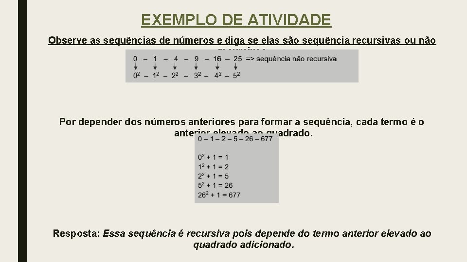 EXEMPLO DE ATIVIDADE Observe as sequências de números e diga se elas são sequência