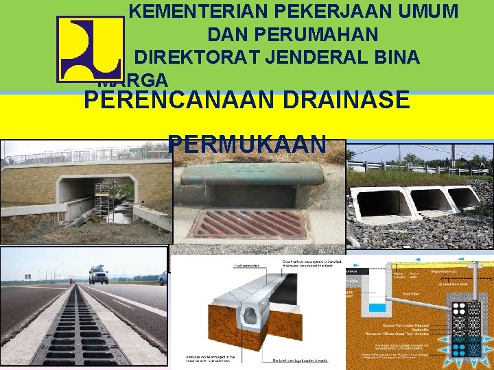 KEMENTERIAN PEKERJAAN UMUM DAN PERUMAHAN DIREKTORAT JENDERAL BINA MARGA PERENCANAAN DRAINASE PERMUKAAN 