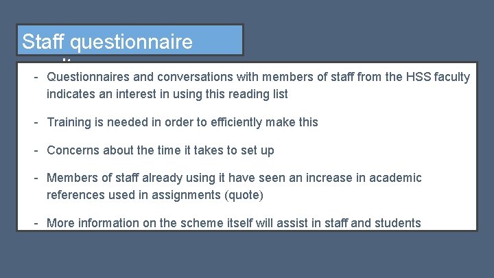 Staff questionnaire results - Questionnaires and conversations with members of staff from the HSS