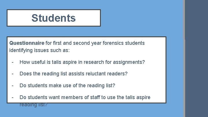 Students Questionnaire for first and second year forensics students identifying issues such as: -