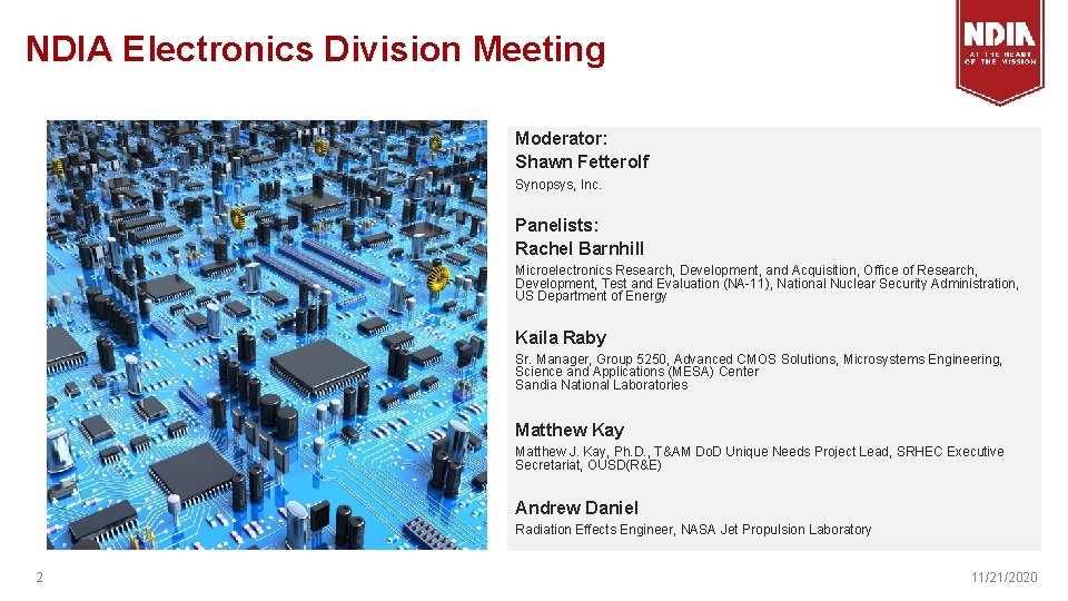 NDIA Electronics Division Meeting Moderator: Shawn Fetterolf Synopsys, Inc. Panelists: Rachel Barnhill Microelectronics Research,