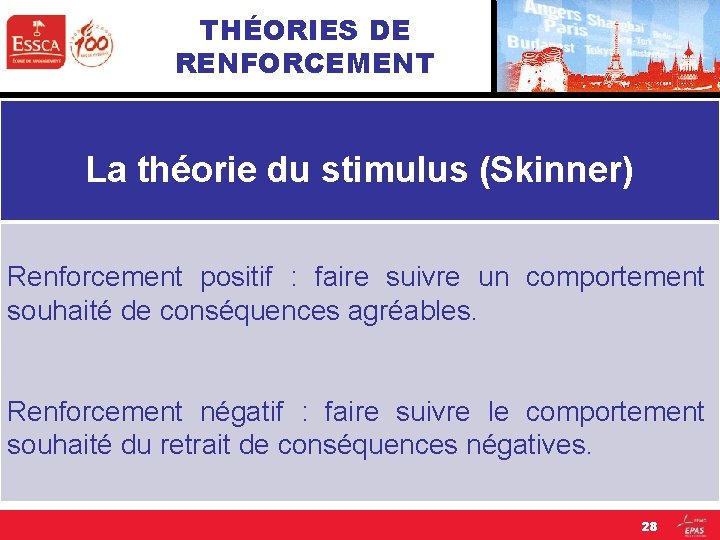 THÉORIES DE RENFORCEMENT La théorie du stimulus (Skinner) Renforcement positif : faire suivre un