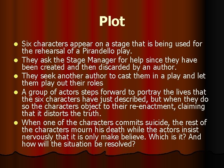 Plot l l l Six characters appear on a stage that is being used