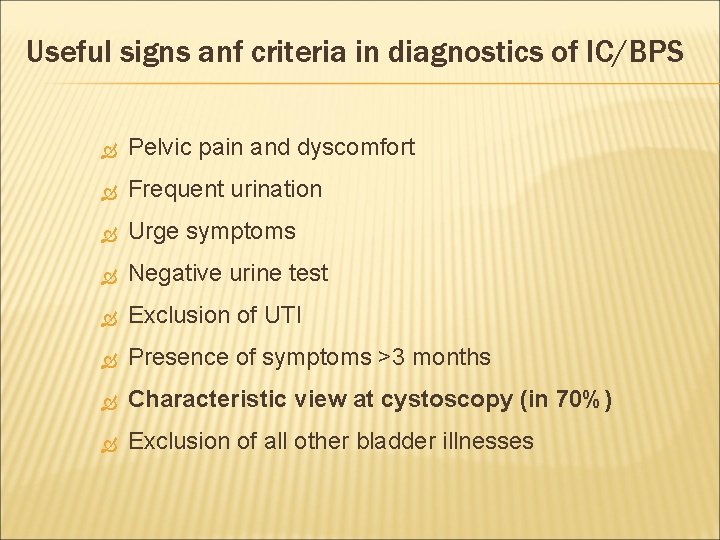 Useful signs anf criteria in diagnostics of IC/BPS Pelvic pain and dyscomfort Frequent urination