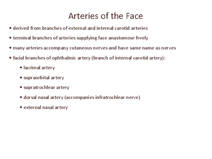 Arteries of the Face • derived from branches of external and internal carotid arteries