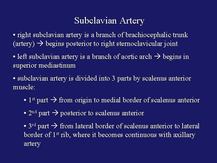 Subclavian Artery • right subclavian artery is a branch of brachiocephalic trunk (artery) begins