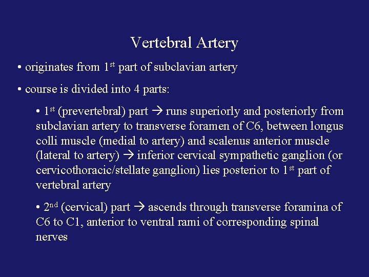Vertebral Artery • originates from 1 st part of subclavian artery • course is
