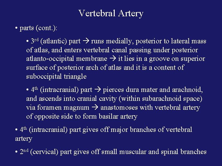 Vertebral Artery • parts (cont. ): • 3 rd (atlantic) part runs medially, posterior