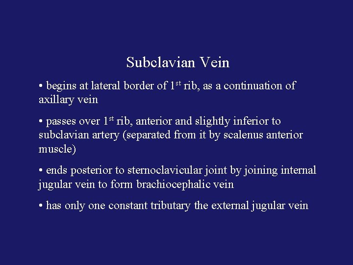 Subclavian Vein • begins at lateral border of 1 st rib, as a continuation