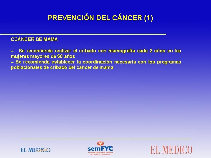 PREVENCIÓN DEL CÁNCER (1) CCÁNCER DE MAMA – Se recomienda realizar el cribado con