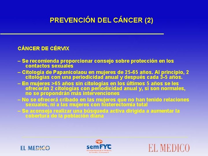 PREVENCIÓN DEL CÁNCER (2) CÁNCER DE CÉRVIX – Se recomienda proporcionar consejo sobre protección