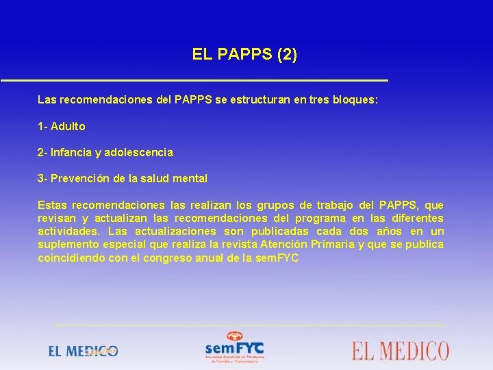 EL PAPPS (2) Las recomendaciones del PAPPS se estructuran en tres bloques: 1 -