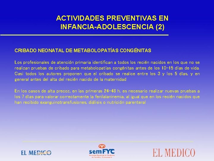 ACTIVIDADES PREVENTIVAS EN INFANCIA-ADOLESCENCIA (2) CRIBADO NEONATAL DE METABOLOPATÍAS CONGÉNITAS Los profesionales de atención