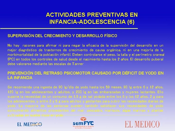 ACTIVIDADES PREVENTIVAS EN INFANCIA-ADOLESCENCIA (6) SUPERVISIÓN DEL CRECIMIENTO Y DESARROLLO FÍSICO No hay razones