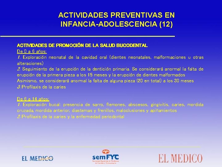 ACTIVIDADES PREVENTIVAS EN INFANCIA-ADOLESCENCIA (12) ACTIVIDADES DE PROMOCIÓN DE LA SALUD BUCODENTAL De 0