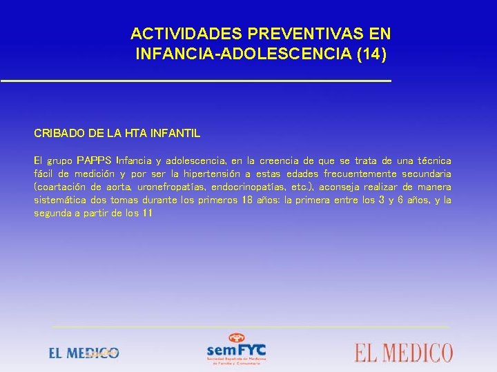 ACTIVIDADES PREVENTIVAS EN INFANCIA-ADOLESCENCIA (14) CRIBADO DE LA HTA INFANTIL El grupo PAPPS Infancia