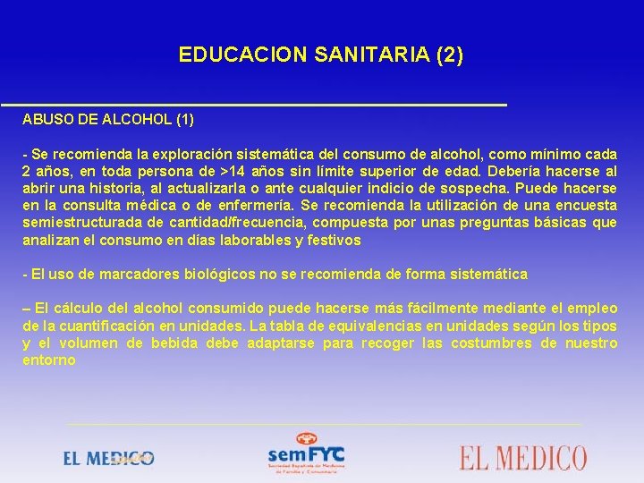 EDUCACION SANITARIA (2) ABUSO DE ALCOHOL (1) - Se recomienda la exploración sistemática del