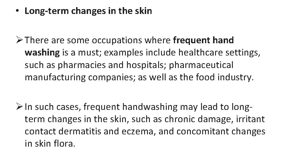  • Long-term changes in the skin Ø There are some occupations where frequent