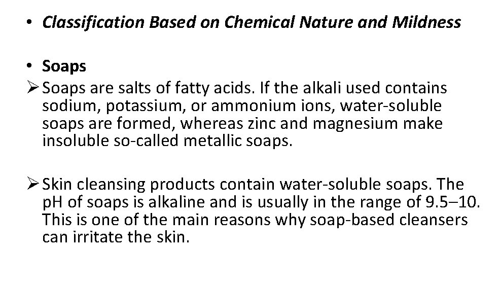  • Classification Based on Chemical Nature and Mildness • Soaps Ø Soaps are