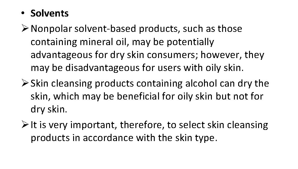  • Solvents Ø Nonpolar solvent-based products, such as those containing mineral oil, may