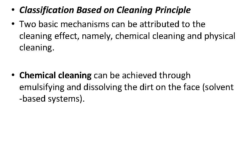  • Classification Based on Cleaning Principle • Two basic mechanisms can be attributed