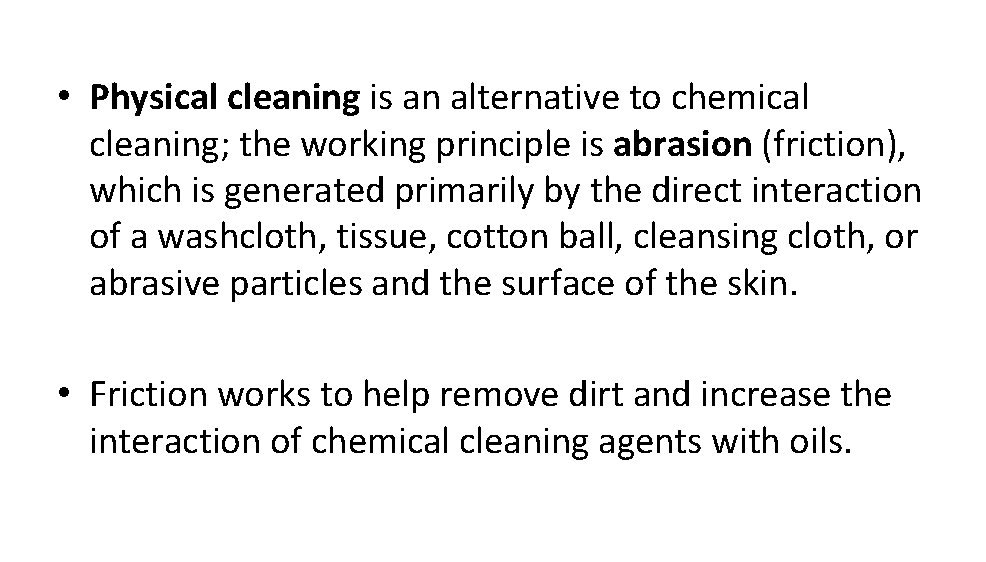  • Physical cleaning is an alternative to chemical cleaning; the working principle is