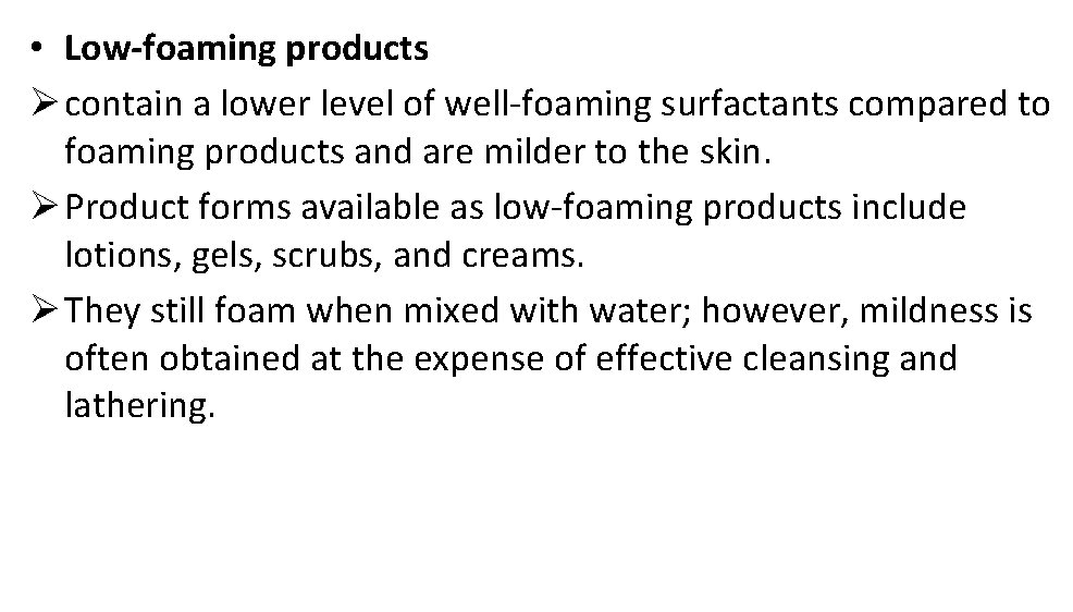  • Low-foaming products Ø contain a lower level of well-foaming surfactants compared to