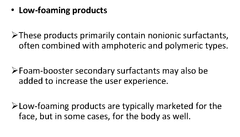  • Low-foaming products ØThese products primarily contain nonionic surfactants, often combined with amphoteric