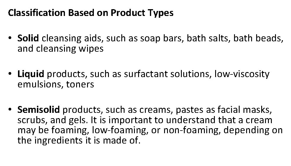 Classification Based on Product Types • Solid cleansing aids, such as soap bars, bath