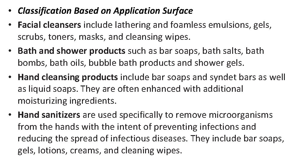  • Classification Based on Application Surface • Facial cleansers include lathering and foamless