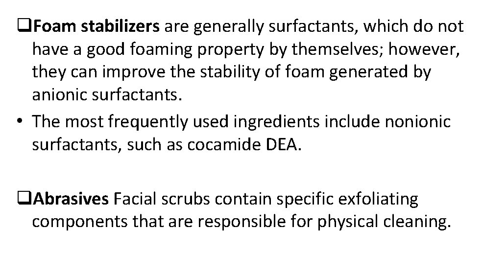 q. Foam stabilizers are generally surfactants, which do not have a good foaming property