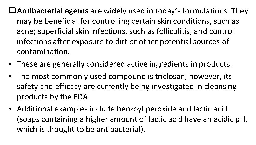 q Antibacterial agents are widely used in today’s formulations. They may be beneficial for