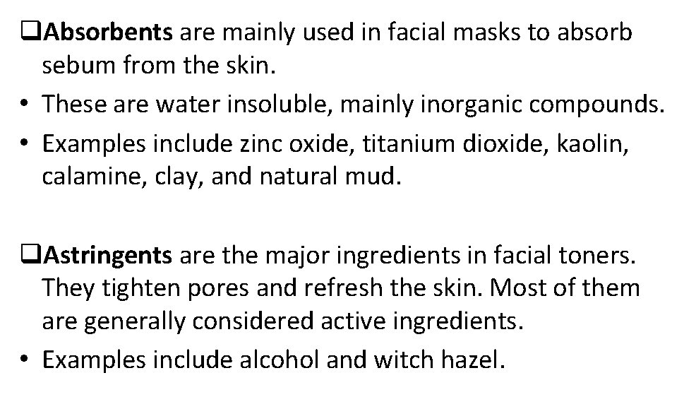 q. Absorbents are mainly used in facial masks to absorb sebum from the skin.