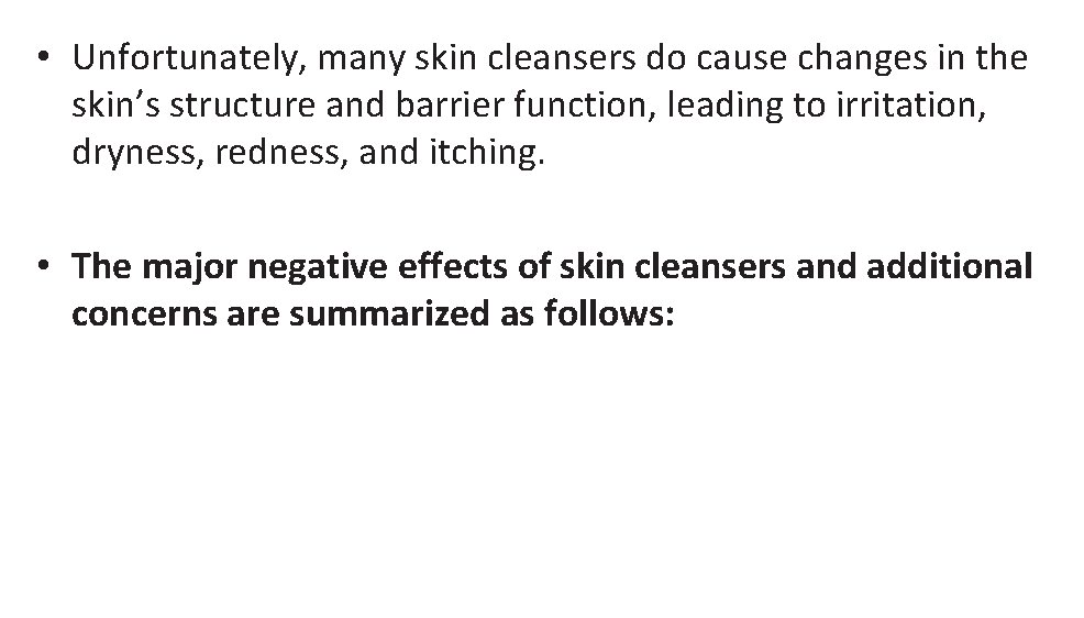  • Unfortunately, many skin cleansers do cause changes in the skin’s structure and